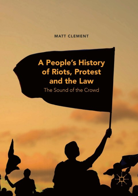 Cover image for book A People’s History of Riots, Protest and the Law