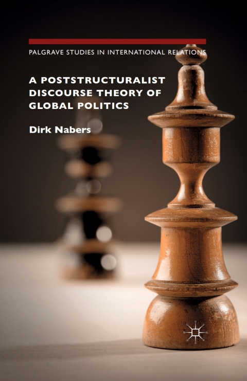 Cover image for book A Poststructuralist Discourse Theory of Global Politics