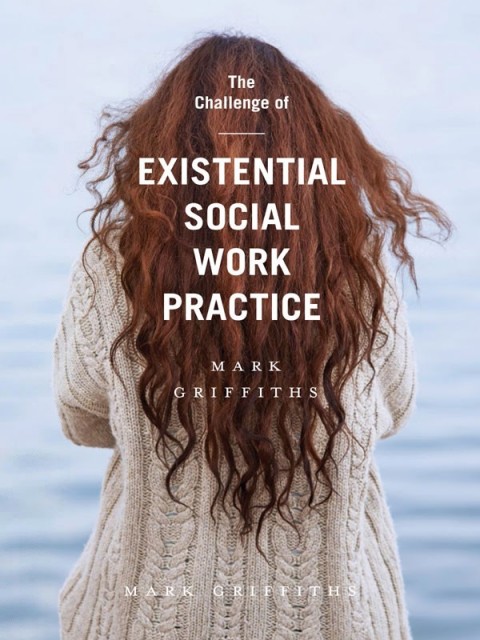 The Challenge of Existential Social Work Practice 