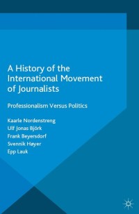 Cover image: A History of the International Movement of Journalists 9781137530547