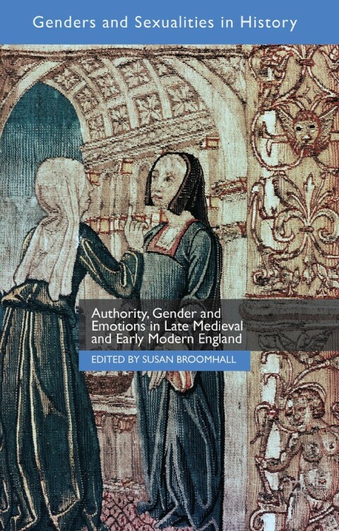 Cover image for book Authority, Gender and Emotions in Late Medieval and Early Modern England