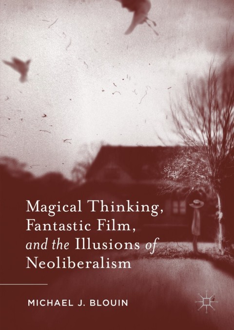 Cover image for book Magical Thinking, Fantastic Film, and the Illusions of Neoliberalism