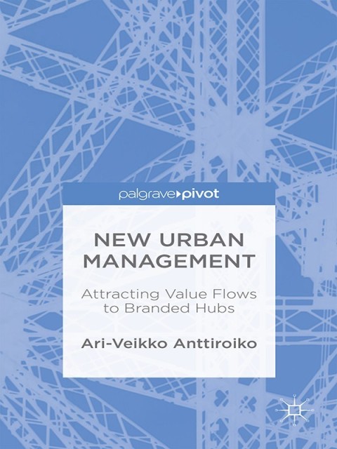 Cover image for book New Urban Management: Attracting Value Flows to Branded Hubs