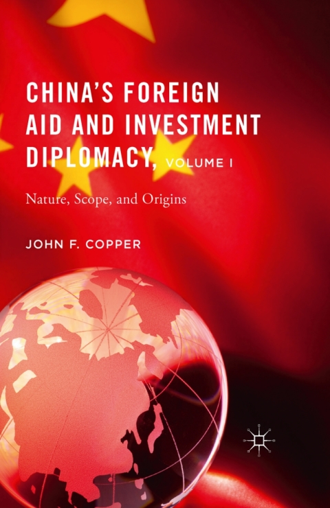 Cover image for book China’s Foreign Aid and Investment Diplomacy, Volume I