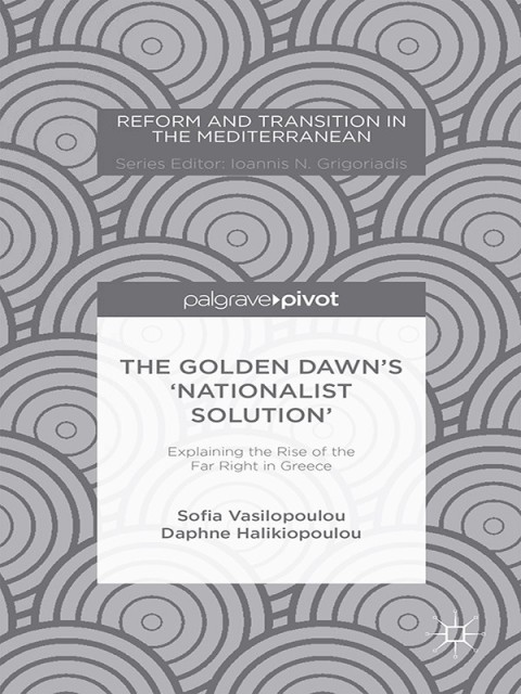 Cover image for book The Golden Dawn’s ‘Nationalist Solution’: Explaining the Rise of the Far Right in Greece