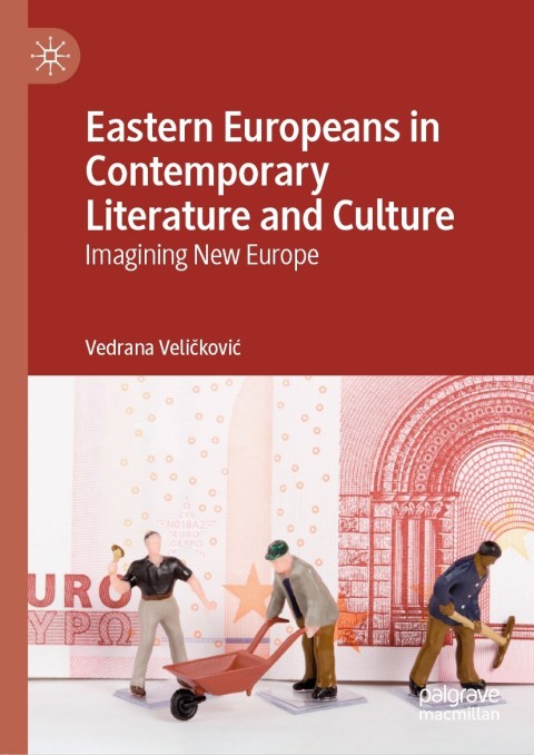 Cover image for book Eastern Europeans in Contemporary Literature and Culture