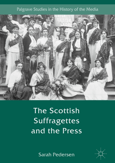 Cover image for book The Scottish Suffragettes and the Press