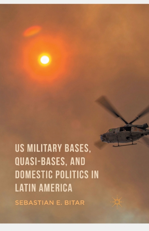 Cover image for book US Military Bases, Quasi-bases, and Domestic Politics in Latin America