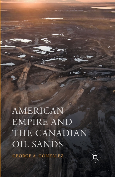 Cover image for book American Empire and the Canadian Oil Sands