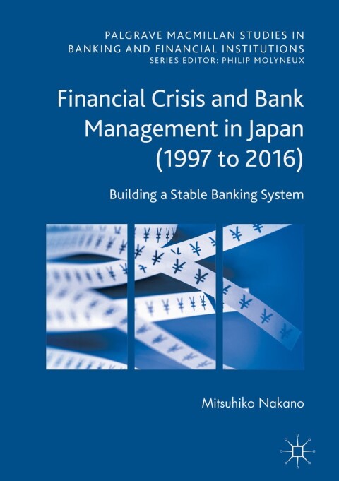 Cover image for book Financial Crisis and Bank Management in Japan (1997 to 2016)