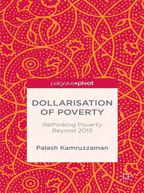 Cover image for book Dollarisation of Poverty: Rethinking Poverty Beyond 2015