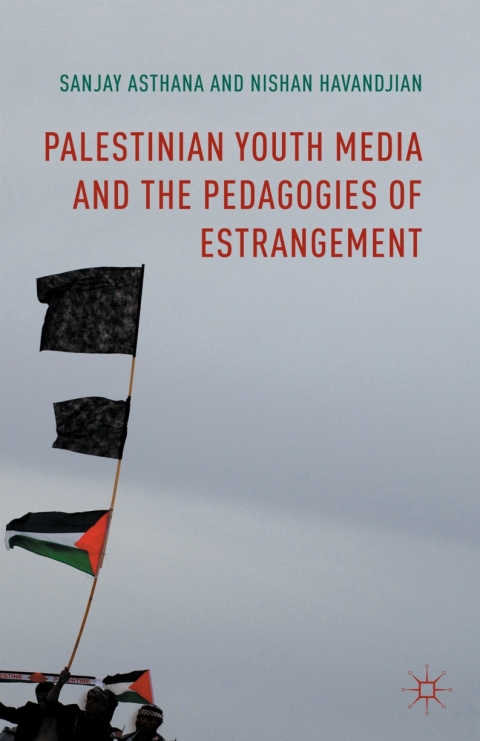 Cover image for book Palestinian Youth Media and the Pedagogies of Estrangement