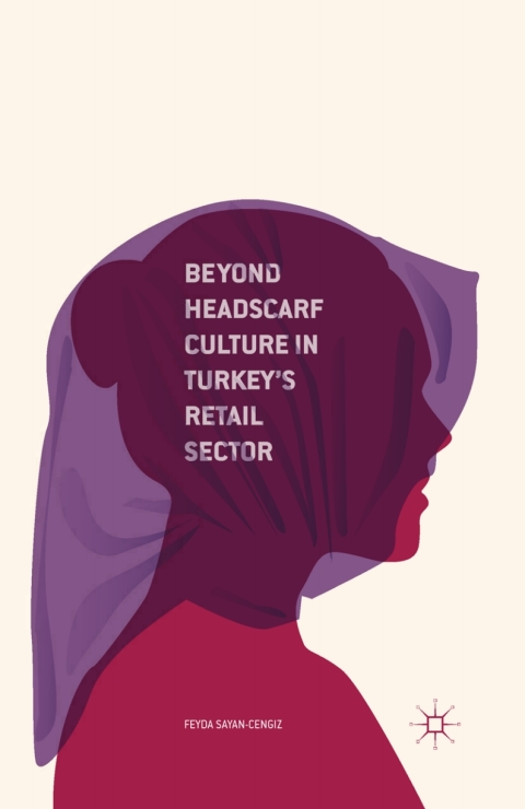 Cover image for book Beyond Headscarf Culture in Turkey’s Retail Sector