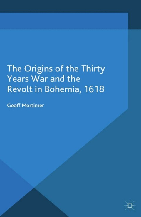 Cover image for book The Origins of the Thirty Years War and the Revolt in Bohemia, 1618