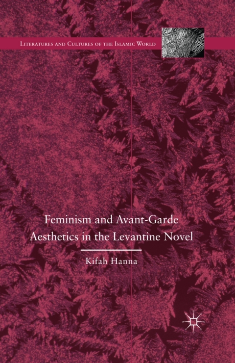 Cover image for book Feminism and Avant-Garde Aesthetics in the Levantine Novel