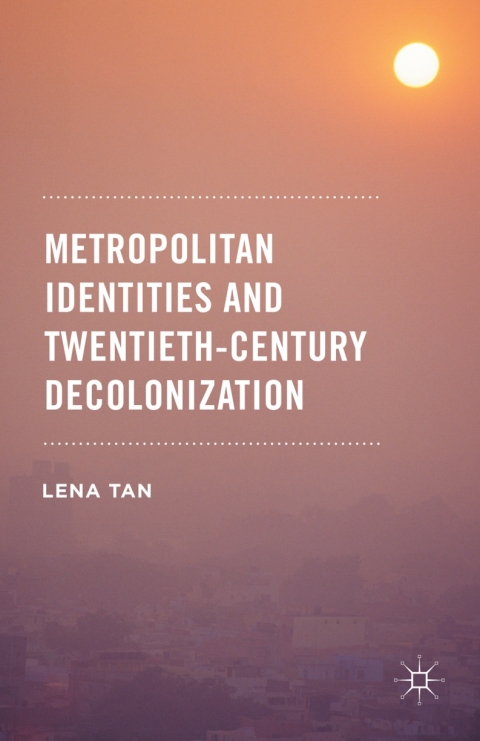 Cover image for book Metropolitan Identities and Twentieth-Century Decolonization