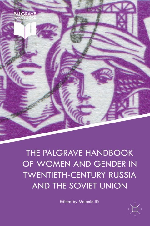 Cover image for book The Palgrave Handbook of Women and Gender in Twentieth-Century Russia and the Soviet Union