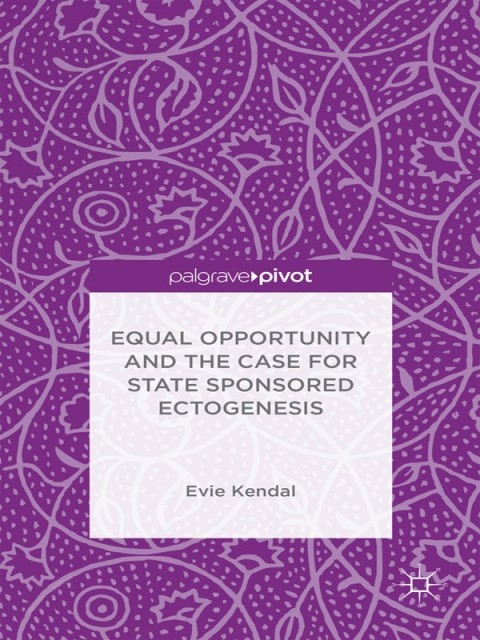 Cover image for book Equal Opportunity and the Case for State Sponsored Ectogenesis