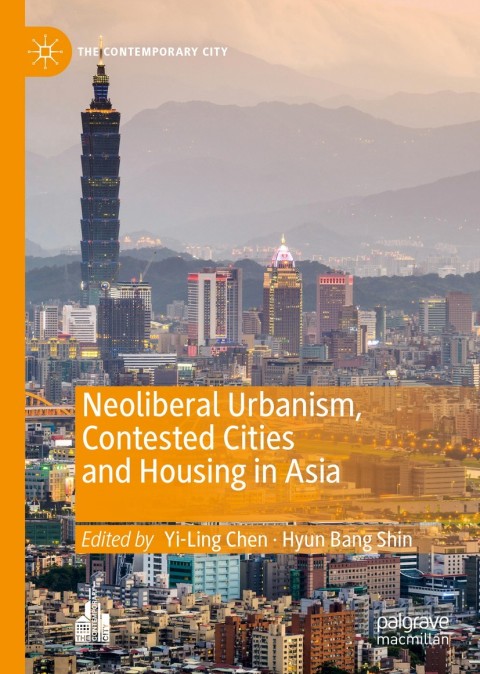 Cover image for book Neoliberal Urbanism, Contested Cities and Housing in Asia
