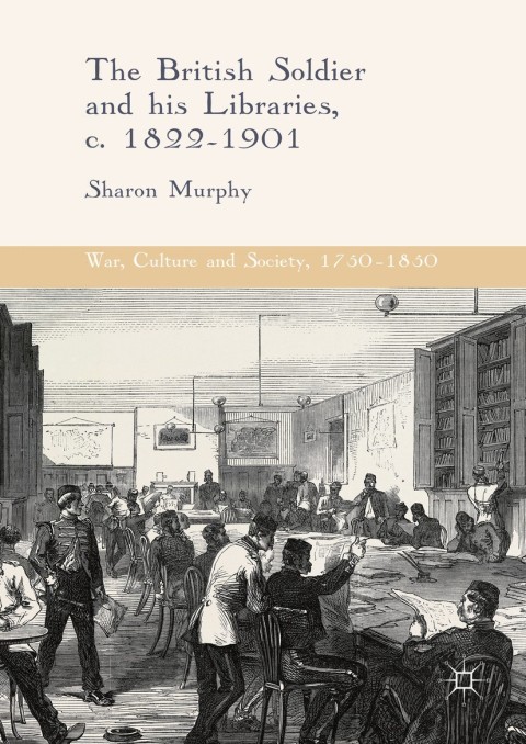Cover image for book The British Soldier and his Libraries, c. 1822-1901