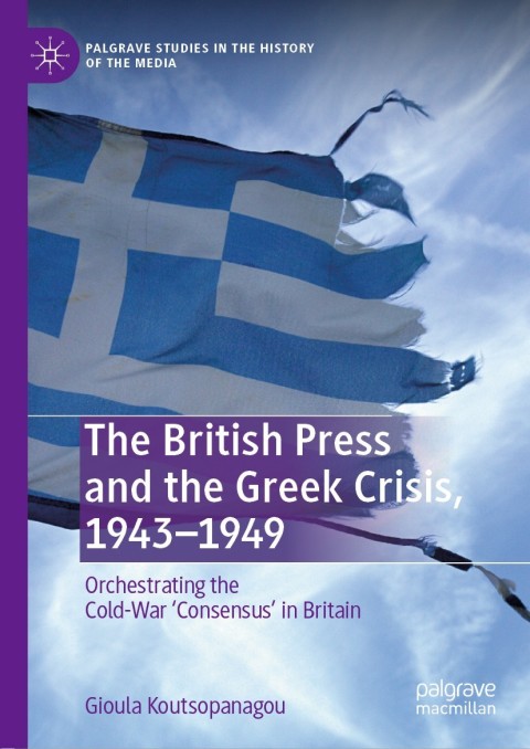 The British Press and the Greek Crisis, 1943â1949 