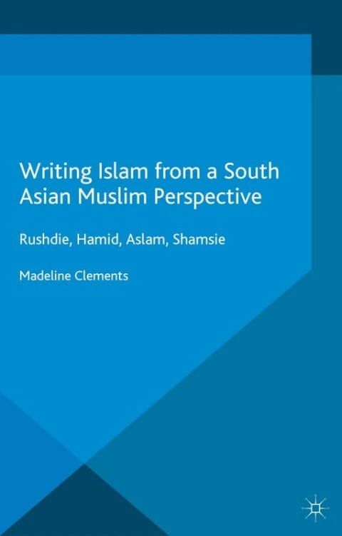 Cover image for book Writing Islam from a South Asian Muslim Perspective