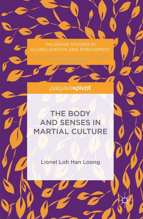 Cover image for book The Body and Senses in Martial Culture
