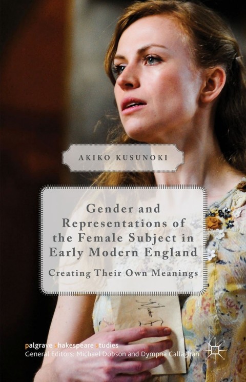 Cover image for book Gender and Representations of the Female Subject in Early Modern England