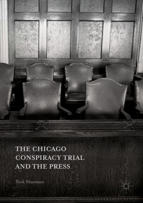 Cover image for book The Chicago Conspiracy Trial and the Press