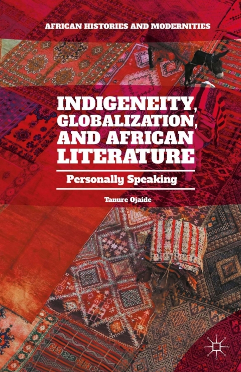 Cover image for book Indigeneity, Globalization, and African Literature