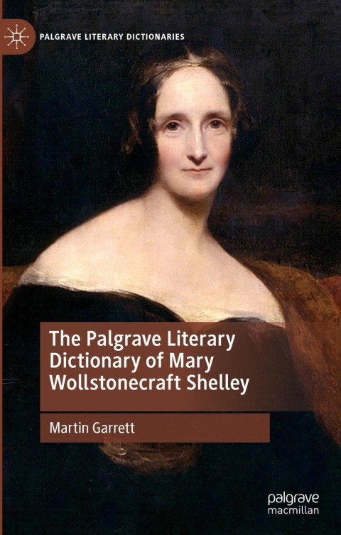 The Palgrave Literary Dictionary of Mary Wollstonecraft Shelley 