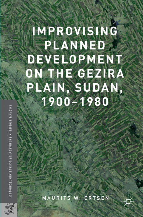 Cover image for book Improvising Planned Development on the Gezira Plain, Sudan, 1900-1980