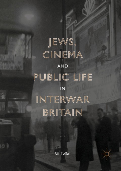 Cover image for book Jews, Cinema and Public Life in Interwar Britain