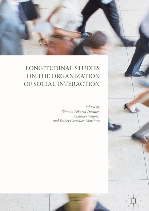 Cover image for book Longitudinal Studies on the Organization of Social Interaction