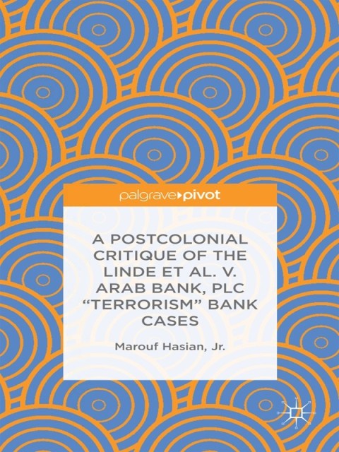 Cover image for book A Postcolonial Critique of the Linde et al. v. Arab Bank, PLC "Terrorism" Bank Cases