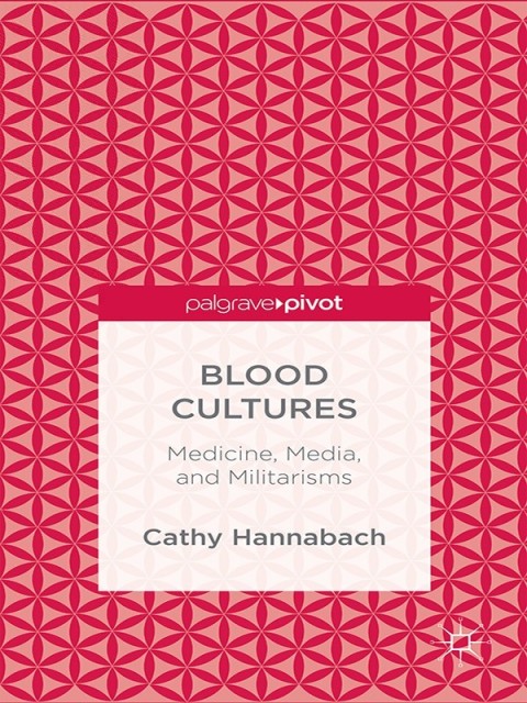 Cover image for book Blood Cultures: Medicine, Media, and Militarisms