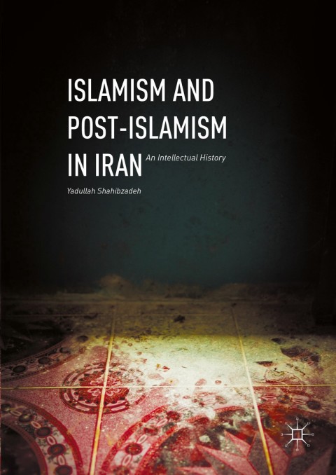 Cover image for book Islamism and Post-Islamism in Iran