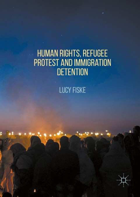 Cover image for book Human Rights, Refugee Protest and Immigration Detention