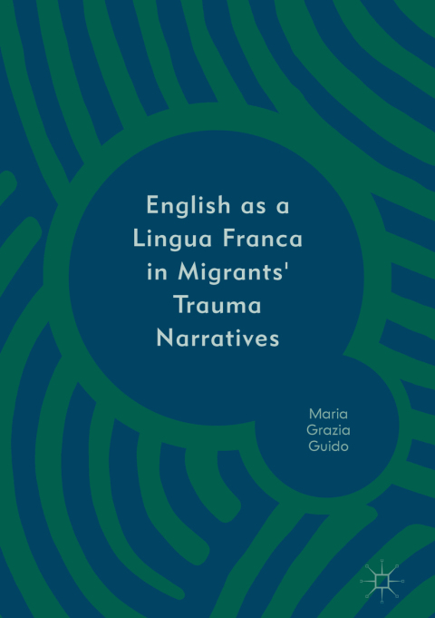Cover image for book English as a Lingua Franca in Migrants' Trauma Narratives