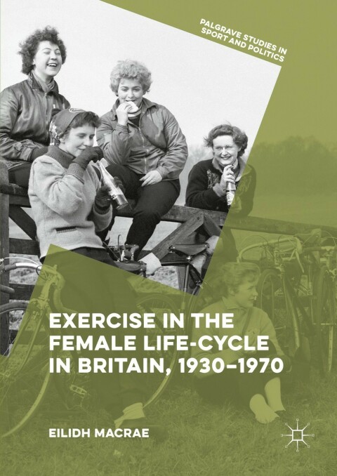 Cover image for book Exercise in the Female Life-Cycle in Britain, 1930-1970