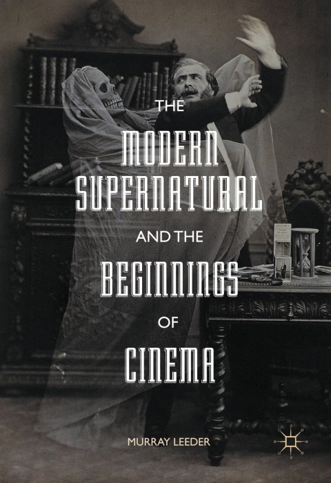 Cover image for book The Modern Supernatural and the Beginnings of Cinema