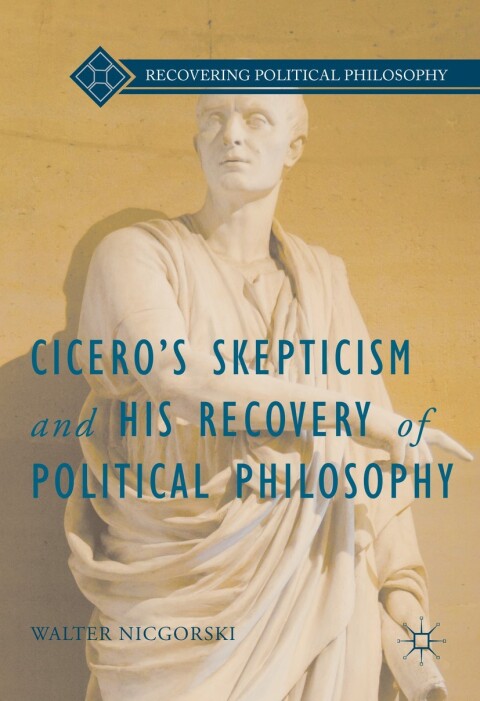 Cover image for book Cicero’s Skepticism and His Recovery of Political Philosophy