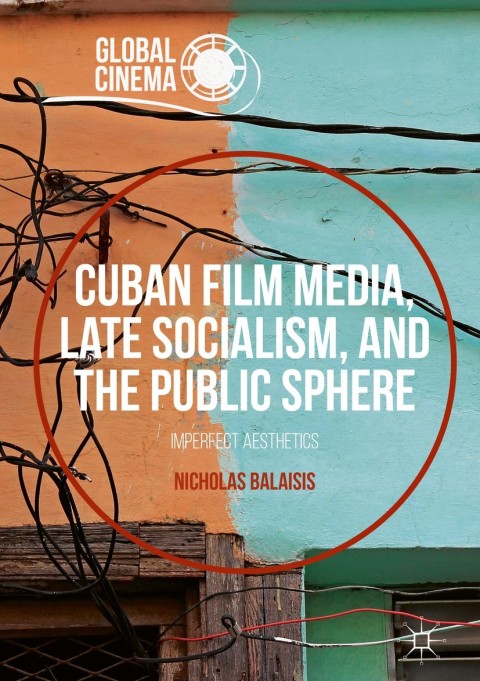 Cover image for book Cuban Film Media, Late Socialism, and the Public Sphere
