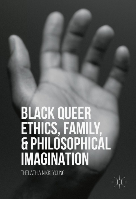 Black Queer Ethics, Family, and Philosophical Imagination 