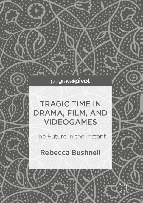 Cover image for book Tragic Time in Drama, Film, and Videogames