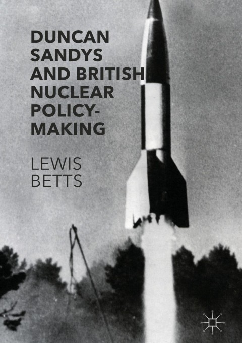 Cover image for book Duncan Sandys and British Nuclear Policy-Making