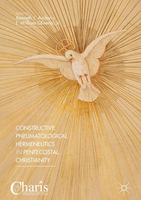 Constructive Pneumatological Hermeneutics in Pentecostal Christianity 