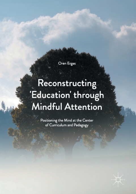 Cover image for book Reconstructing 'Education' through Mindful Attention