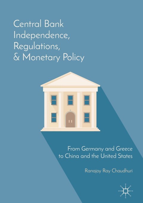 Cover image for book Central Bank Independence, Regulations, and Monetary Policy