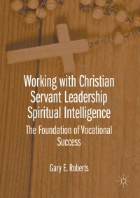 Cover image: Working with Christian Servant Leadership Spiritual Intelligence 9781137589804